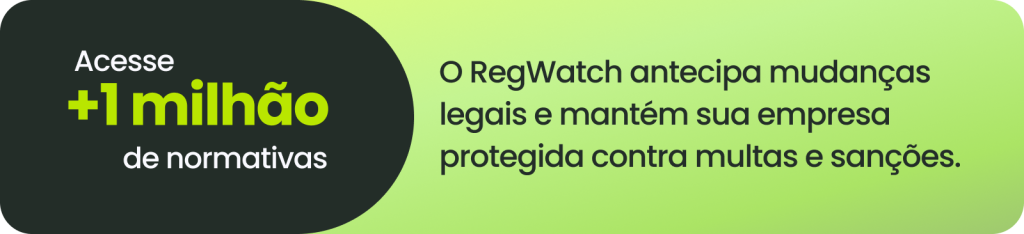 Banner RegWatch: acesso a mais de 1 milhão de normativas para proteger sua empresa contra multas e sanções fiscais